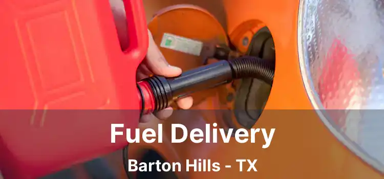 Fuel Delivery Barton Hills - TX