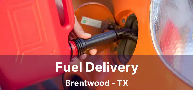 Fuel Delivery Brentwood - TX