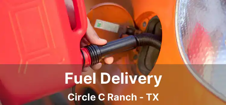 Fuel Delivery Circle C Ranch - TX