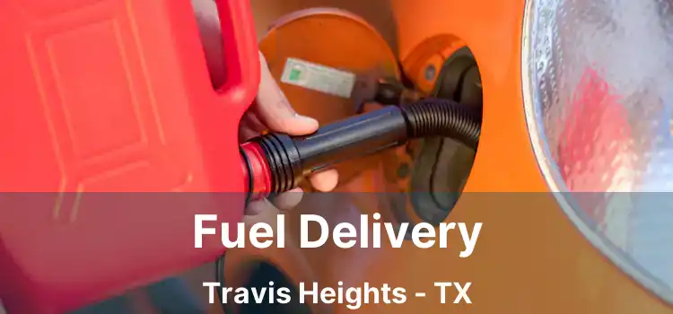 Fuel Delivery Travis Heights - TX