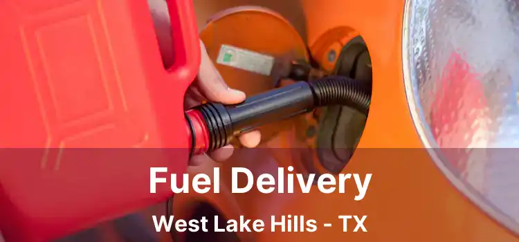 Fuel Delivery West Lake Hills - TX