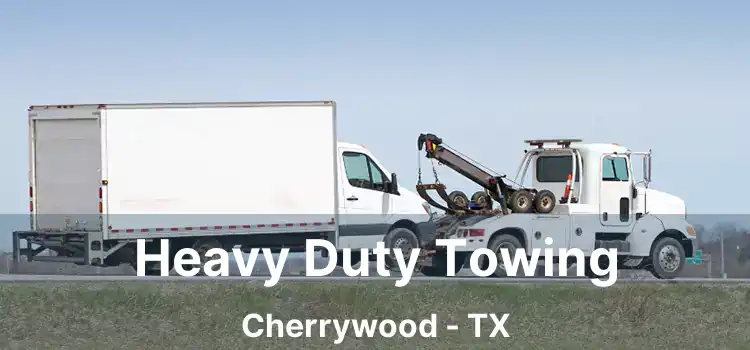 Heavy Duty Towing Cherrywood - TX