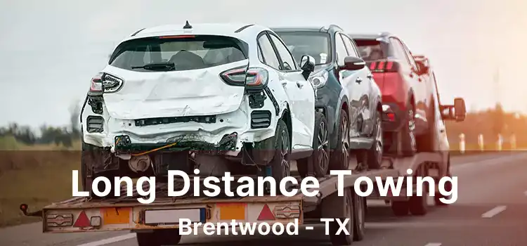 Long Distance Towing Brentwood - TX