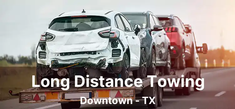 Long Distance Towing Downtown - TX