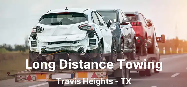 Long Distance Towing Travis Heights - TX