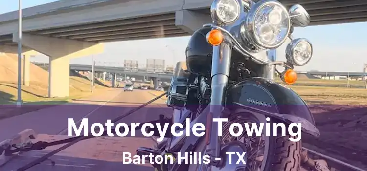 Motorcycle Towing Barton Hills - TX