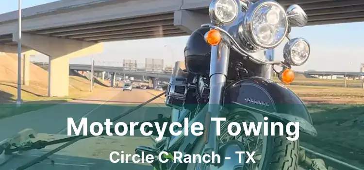 Motorcycle Towing Circle C Ranch - TX