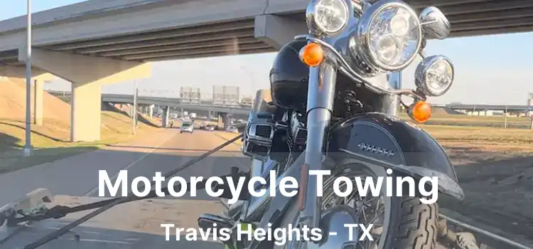 Motorcycle Towing Travis Heights - TX