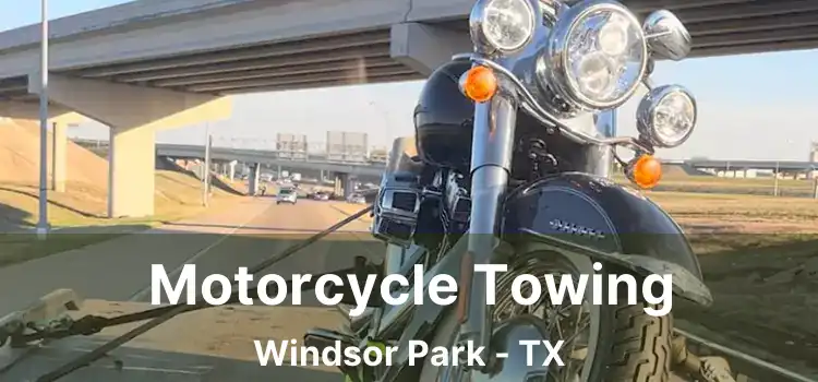 Motorcycle Towing Windsor Park - TX