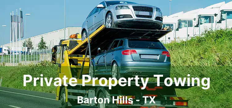 Private Property Towing Barton Hills - TX