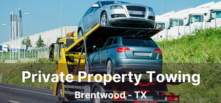 Private Property Towing Brentwood - TX