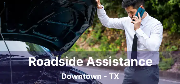 Roadside Assistance Downtown - TX