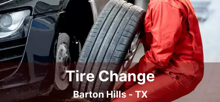 Tire Change Barton Hills - TX