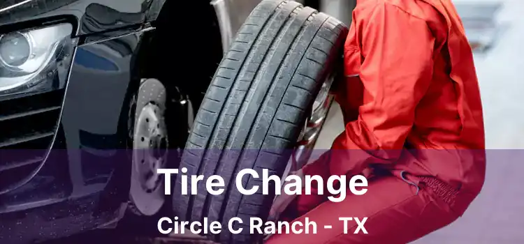 Tire Change Circle C Ranch - TX