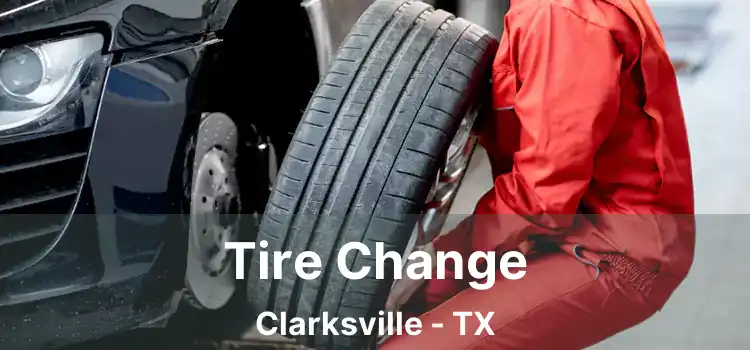 Tire Change Clarksville - TX