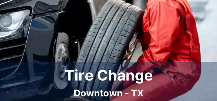 Tire Change Downtown - TX