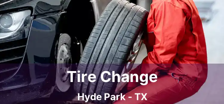 Tire Change Hyde Park - TX