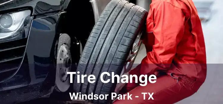 Tire Change Windsor Park - TX