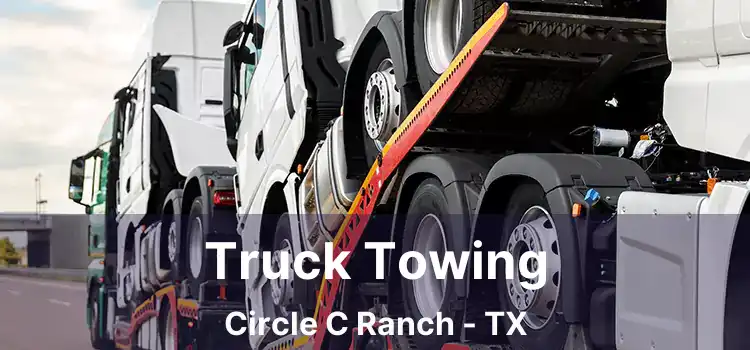 Truck Towing Circle C Ranch - TX