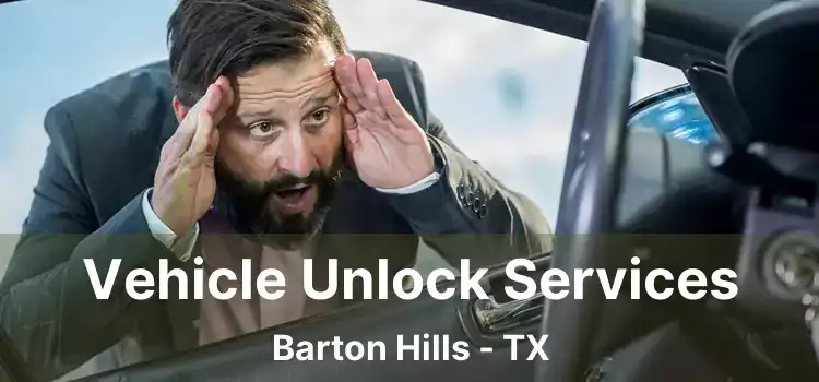 Vehicle Unlock Services Barton Hills - TX