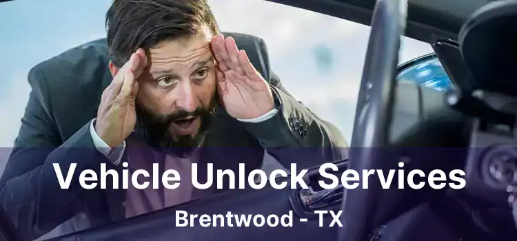 Vehicle Unlock Services Brentwood - TX