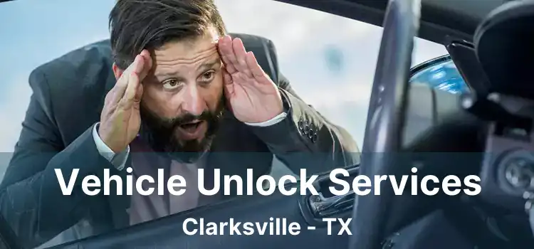 Vehicle Unlock Services Clarksville - TX