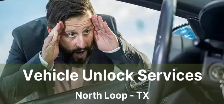 Vehicle Unlock Services North Loop - TX