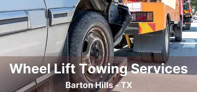 Wheel Lift Towing Services Barton Hills - TX