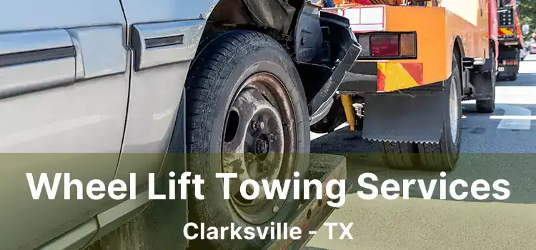 Wheel Lift Towing Services Clarksville - TX