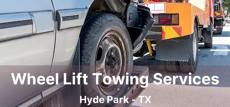 Wheel Lift Towing Services Hyde Park - TX