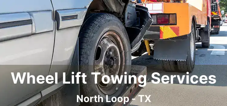 Wheel Lift Towing Services North Loop - TX