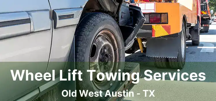 Wheel Lift Towing Services Old West Austin - TX