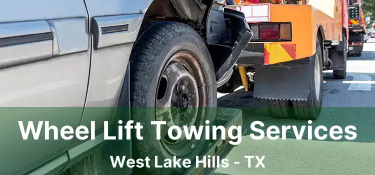 Wheel Lift Towing Services West Lake Hills - TX